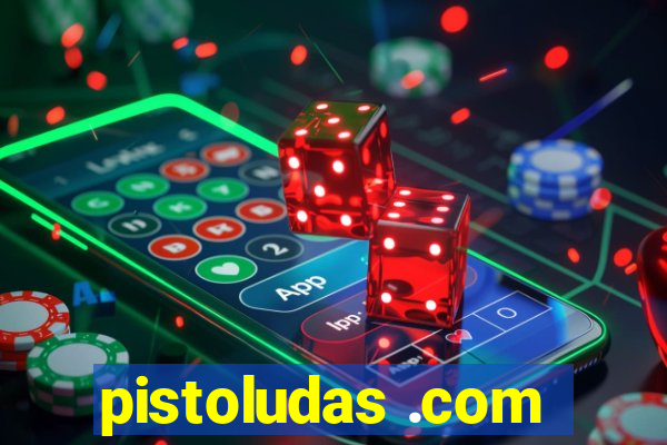 pistoludas .com